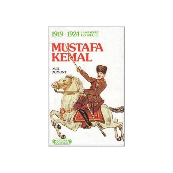 Mustafa Kemal invente la Turqie moderne